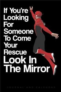 If You're Looking for Someone to Come Your Rescue Look in the Mirror