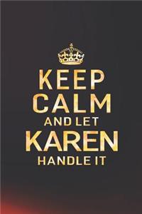 Keep Calm and Let Karen Handle It