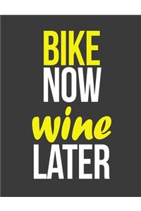 Bike Now Wine Later