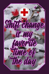 Shift Change Is My Favorite Time of the Day