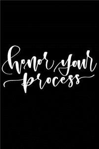 Honor Your Process
