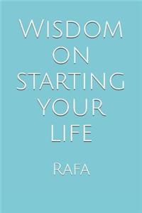 Wisdom on Starting Your Life