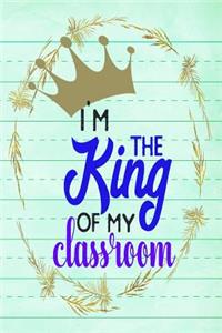 I'm The King Of My Classroom