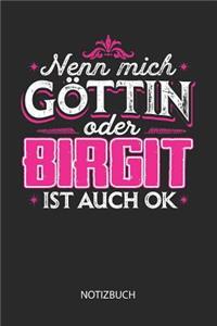 Nenn mich Göttin oder - Birgit - ist auch OK - Notizbuch