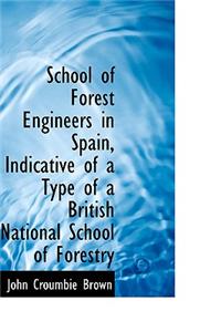 School of Forest Engineers in Spain, Indicative of a Type of a British National School of Forestry