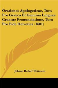 Orationes Apologeticae, Tum Pro Graeca Et Genuina Linguae Graecae Pronunciatione, Tum Pro Fide Helvetica (1681)