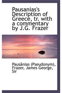 Pausanias's Description of Greece, Tr. with a Commentary by J.G. Frazer