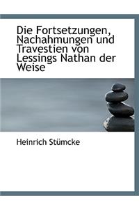 Die Fortsetzungen, Nachahmungen Und Travestien Von Lessings Nathan Der Weise