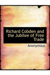 Richard Cobden and the Jubilee of Free Trade