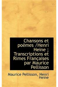 Chansons Et Po Mes /Henri Heine; Transcriptions Et Rimes Fran Aises Par Maurice Pellisson