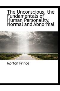 The Unconscious, the Fundamentals of Human Personality, Normal and Abnormal