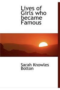 Lives of Girls Who Became Famous