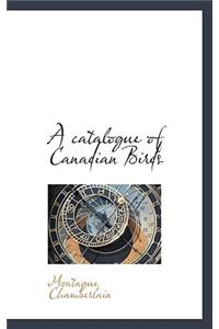 A Catalogue of Canadian Birds