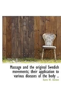 Massage and the Original Swedish Movements; Their Application to Various Diseases of the Body ..