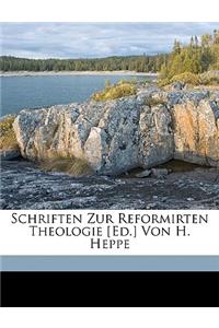 Schriften Zur Reformirten Theologie. Band 1