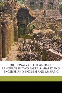 Dictionary of the Amharic Language in Two Parts, Amharic and English, and English and Amharic