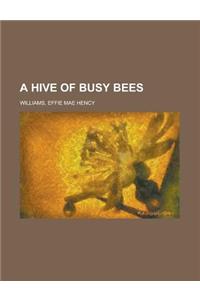 A Hive of Busy Bees