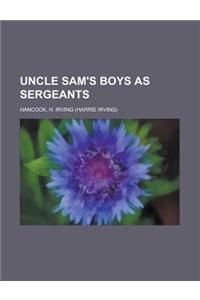 Uncle Sam's Boys as Sergeants