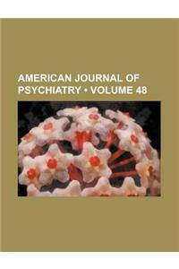 American Journal of Psychiatry (Volume 48)
