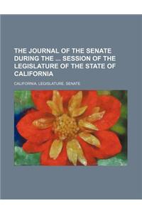 The Journal of the Senate During the Session of the Legislature of the State of California