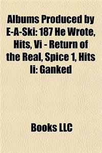 Albums Produced by E-A-Ski