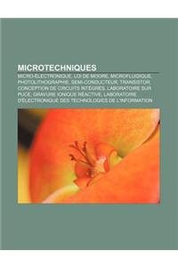 Microtechniques: Micro-Electronique, Loi de Moore, Microfluidique, Photolithographie, Semi-Conducteur, Transistor