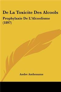 De La Toxicite Des Alcools