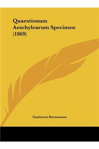 Quaestionum Aeschylearum Specimen (1869)