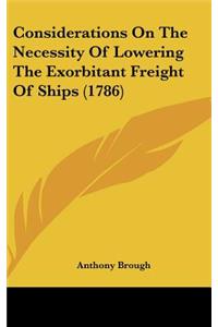 Considerations on the Necessity of Lowering the Exorbitant Freight of Ships (1786)