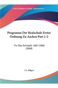 Programm Der Realschule Erster Ordnung Zu Aachen Part 1-2