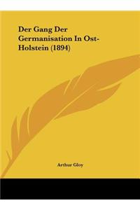 Der Gang Der Germanisation in Ost-Holstein (1894)