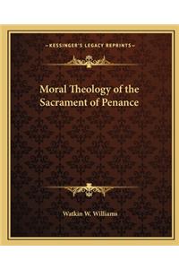 Moral Theology of the Sacrament of Penance