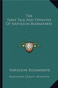 Table Talk and Opinions of Napoleon Buonaparte