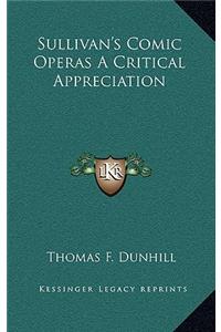 Sullivan's Comic Operas A Critical Appreciation