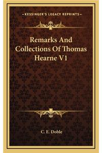 Remarks and Collections of Thomas Hearne V1
