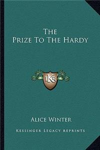 Prize to the Hardy the Prize to the Hardy