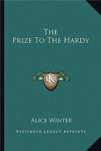 Prize to the Hardy the Prize to the Hardy