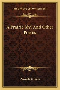 A Prairie Idyl And Other Poems