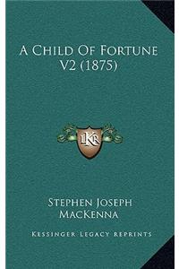 A Child of Fortune V2 (1875)
