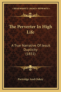 The Perverter in High Life