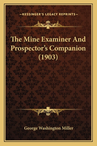 The Mine Examiner And Prospector's Companion (1903)