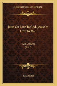 Jesus On Love To God, Jesus On Love To Man