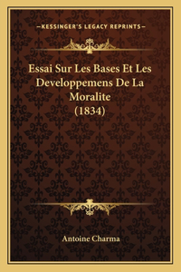 Essai Sur Les Bases Et Les Developpemens De La Moralite (1834)