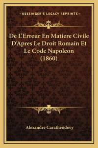 De L'Erreur En Matiere Civile D'Apres Le Droit Romain Et Le Code Napoleon (1860)