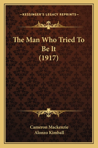 The Man Who Tried To Be It (1917)