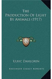 The Production Of Light By Animals (1917)