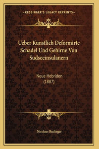 Ueber Kunstlich Deformirte Schadel Und Gehirne Von Sudseeinsulanern