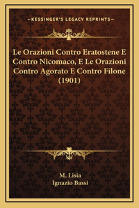 Le Orazioni Contro Eratostene E Contro Nicomaco, E Le Orazioni Contro Agorato E Contro Filone (1901)