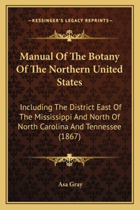 Manual Of The Botany Of The Northern United States