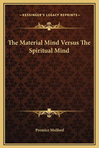 The Material Mind Versus The Spiritual Mind
